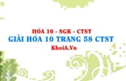 Giải Hóa 10 trang 58 Chân trời Sáng tạo